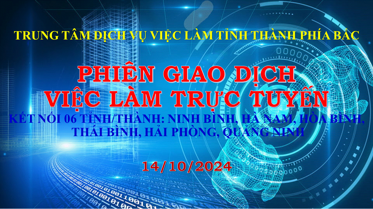 PHIÊN GIAO DỊCH VIỆC LÀM TRỰC TUYẾN ( NGÀY 14/10/2024 )