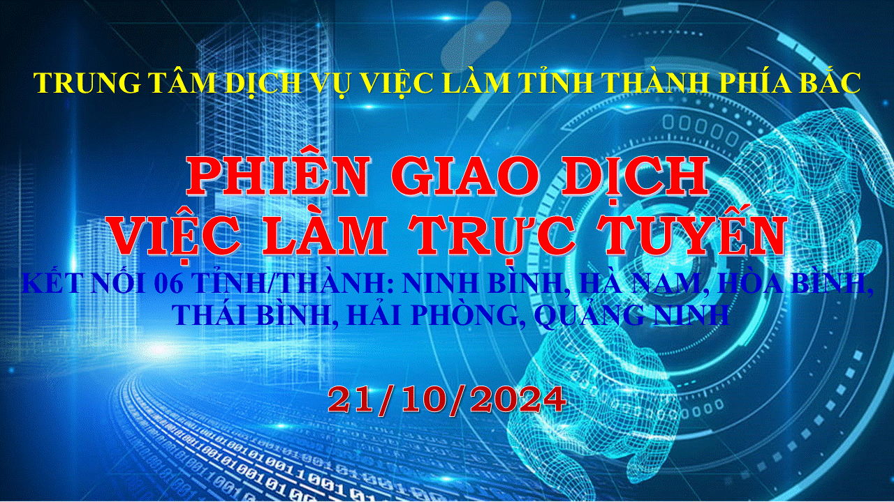 PHIÊN GIAO DỊCH VIỆC LÀM TRỰC TUYẾN ( NGÀY 21/10/2024 )